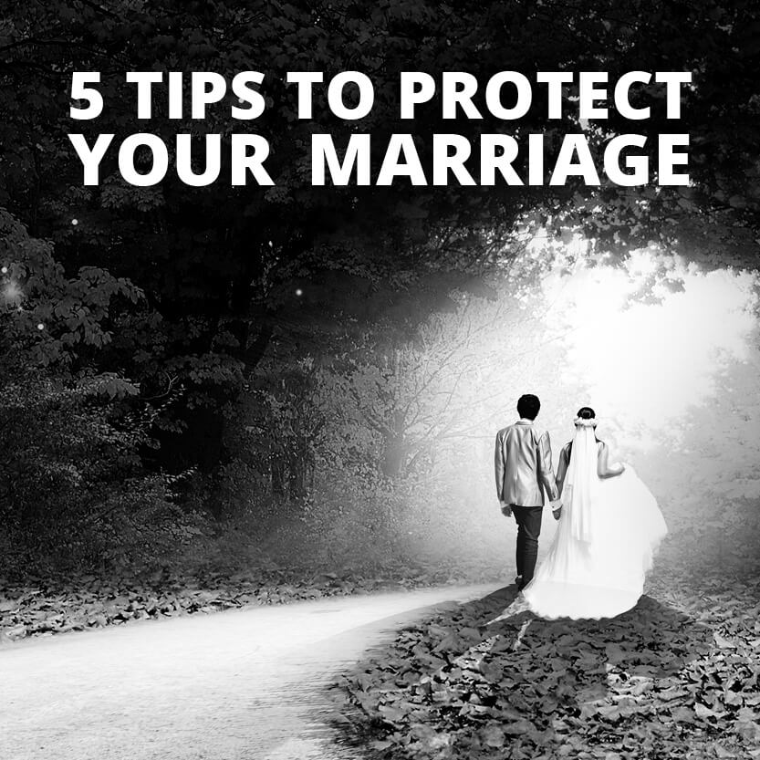 5 Tips to Protect Your Marriage