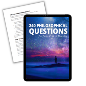 240 Philosophical Questions for Deep Critical Thinking