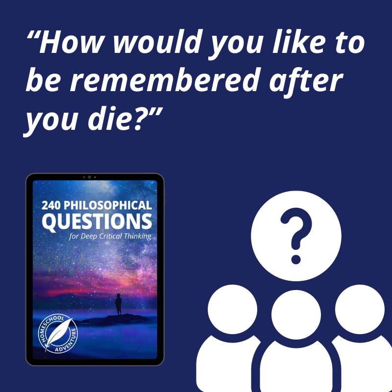 How would you like to be remembered after you die?
